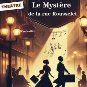 Théâtre : ‘‘Le mystère de la rue Rousselet ‘‘