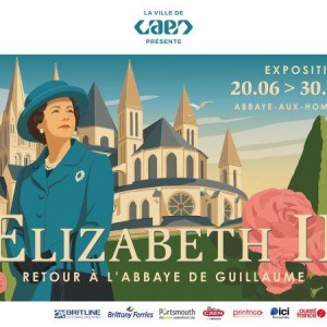 Exposition : ‘‘Elizabeth II, retour à l'Abbaye de Guillaume‘‘